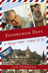 Edinburgh Days, or Doing What I Want to Do - Sam Pickering