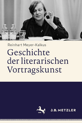 Geschichte der literarischen Vortragskunst - Reinhart Meyer-Kalkus