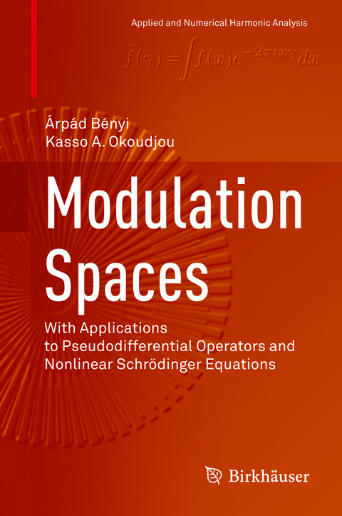 Modulation Spaces - Árpád Bényi, Kasso A. Okoudjou