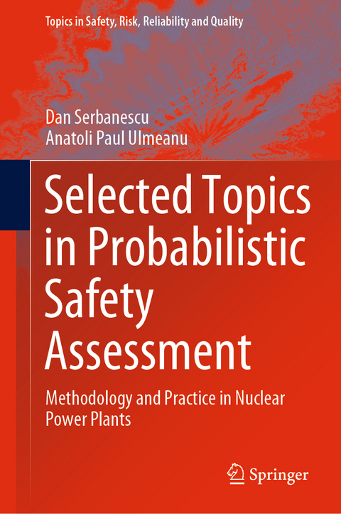 Selected Topics in Probabilistic Safety Assessment - Dan Serbanescu, Anatoli Paul Ulmeanu