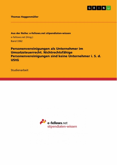 Personenvereinigungen als Unternehmer im Umsatzsteuerrecht. Nichtrechtsfähige Personenvereinigungen sind keine Unternehmer i. S. d. UStG - Thomas Haggenmüller