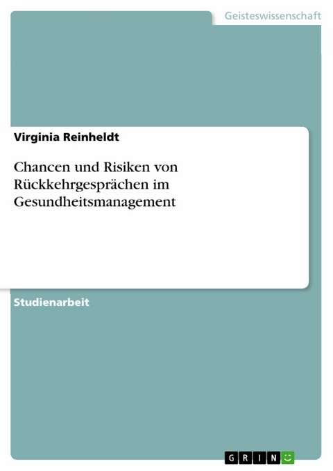 Chancen und Risiken von Rückkehrgesprächen im Gesundheitsmanagement - Virginia Reinheldt