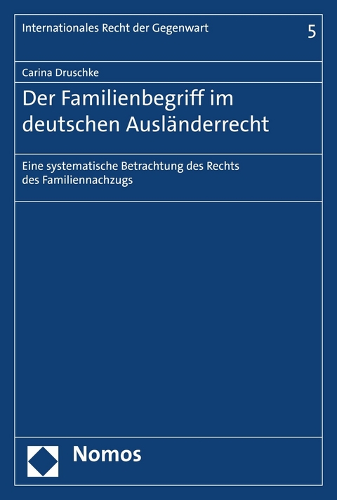 Der Familienbegriff im deutschen Ausländerrecht - Carina Druschke