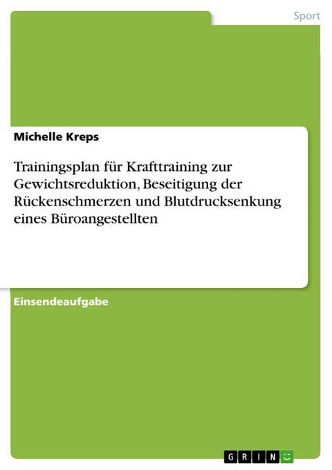 Trainingsplan für Krafttraining zur Gewichtsreduktion, Beseitigung der Rückenschmerzen und Blutdrucksenkung eines Büroangestellten - Michelle Kreps