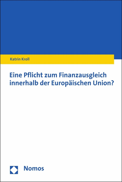 Eine Pflicht zum Finanzausgleich innerhalb der Europäischen Union? - Katrin Kroll