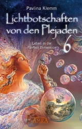 Lichtbotschaften von den Plejaden Band 6: Leben in der fünften Dimension [von der SPIEGEL-Bestseller-Autorin] - Pavlina Klemm