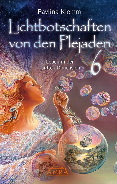 Lichtbotschaften von den Plejaden Band 6: Leben in der fünften Dimension [von der SPIEGEL-Bestseller-Autorin] - Pavlina Klemm