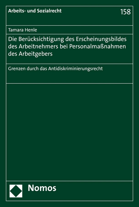 Die Berücksichtigung des Erscheinungsbildes des Arbeitnehmers bei Personalmaßnahmen des Arbeitgebers - Tamara Henle