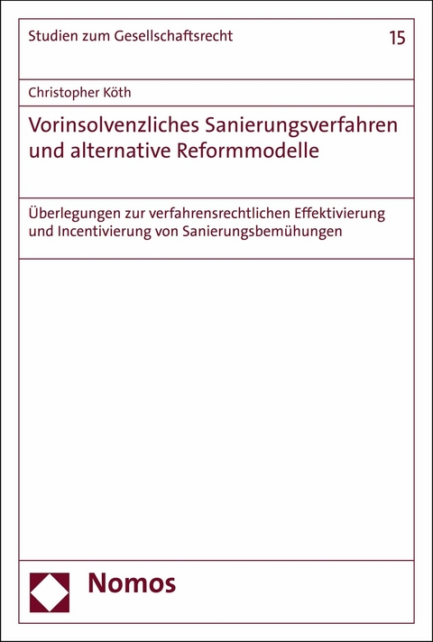 Vorinsolvenzliches Sanierungsverfahren und alternative Reformmodelle - Christopher Köth