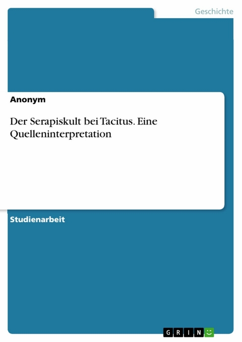 Der Serapiskult bei Tacitus. Eine Quelleninterpretation