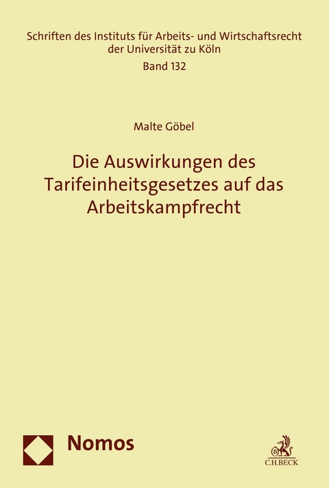 Die Auswirkungen des Tarifeinheitsgesetzes auf das Arbeitskampfrecht - Malte Göbel