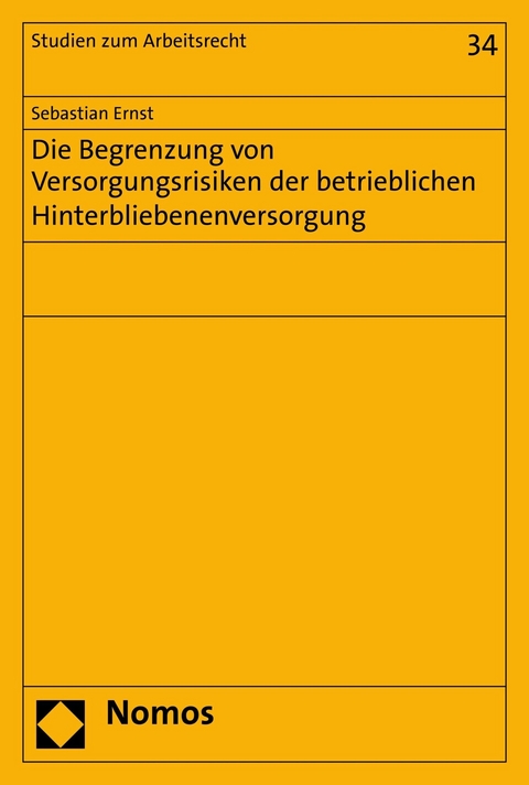 Die Begrenzung von Versorgungsrisiken der betrieblichen Hinterbliebenenversorgung - Sebastian Ernst