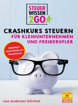 Steuerwissen2go: Crashkurs Steuern für Kleinunternehmen und Freiberufler - Andreas Görlich