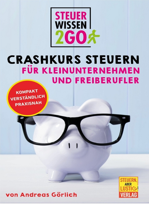 Steuerwissen2go: Crashkurs Steuern für Kleinunternehmen und Freiberufler - Andreas Görlich