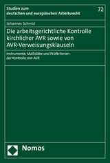 Die arbeitsgerichtliche Kontrolle kirchlicher AVR sowie von AVR-Verweisungsklauseln - Johannes Schmid