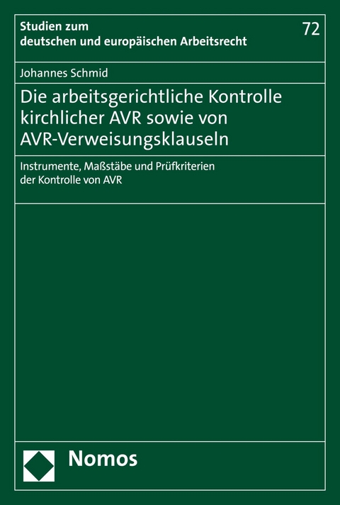 Die arbeitsgerichtliche Kontrolle kirchlicher AVR sowie von AVR-Verweisungsklauseln - Johannes Schmid