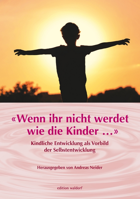 Wenn Ihr nicht werdet wie die Kinder … - 