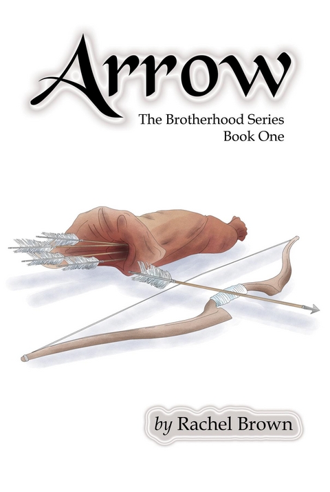 Arrow : The Brotherhood, Book One -  Rachel Brown