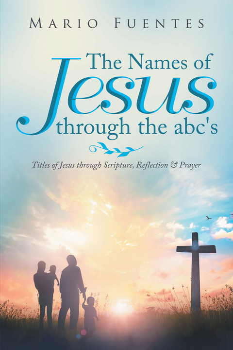 Names of Jesus Through the Abc's -  Mario Fuentes