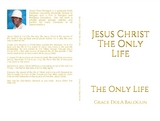 Jesus Christ The Only Life - Grace Dola Balogun