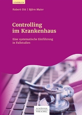 Controlling im Krankenhaus - Robert Ott, Björn Maier