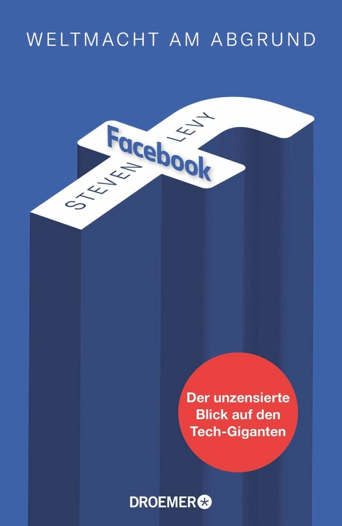 Facebook - Weltmacht am Abgrund -  Steven Levy