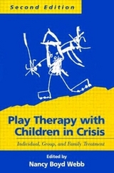 Play Therapy with Children and Adolescents in Crisis, Second Edition - Boyd Webb, Nancy