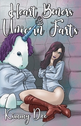 Heart Boners and Unicorn Farts - Kimmy Dee