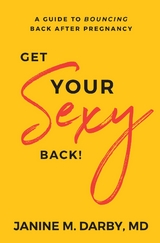 Get Your Sexy Back! - Dr. Janine Darby