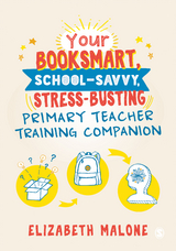 Your Booksmart, School-savvy, Stress-busting Primary Teacher Training Companion - Elizabeth Malone