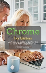 Chrome For Seniors -  Scott La Counte