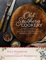 Old Southern Cookery -  Christopher E. Hendricks,  Sue J. Hendricks