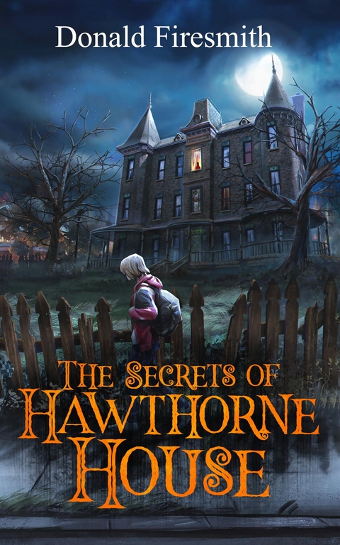 The Secrets of Hawthorne House - Donald George Firesmith