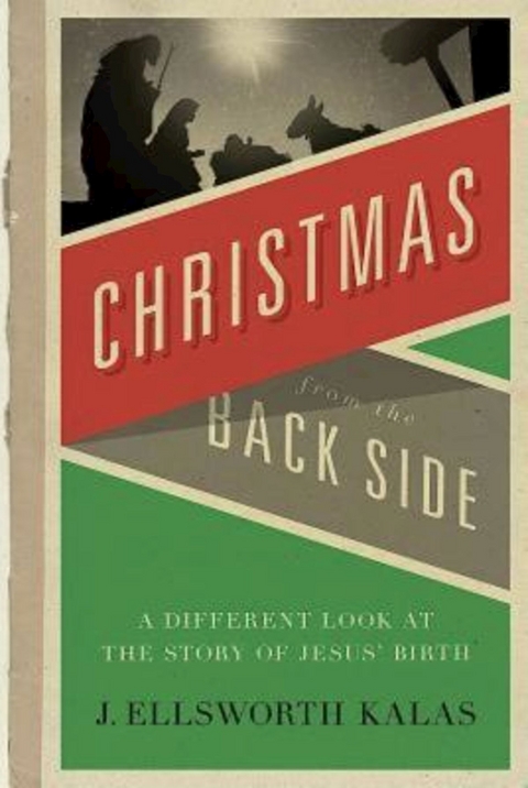 Christmas from the Back Side - J. Ellsworth Kalas