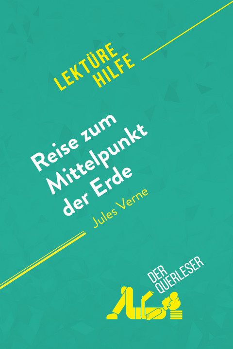 Reise zum Mittelpunkt der Erde von Jules Verne (Lektürehilfe) -  der Querleser