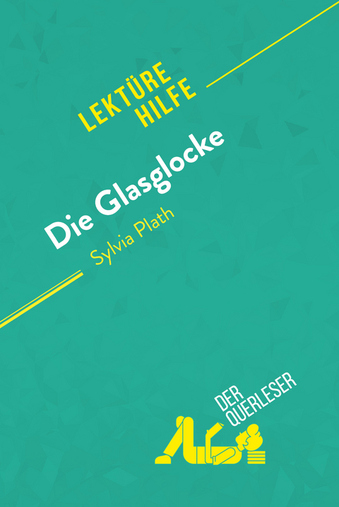 Die Glasglocke von Sylvia Plath (Lektürehilfe) -  der Querleser