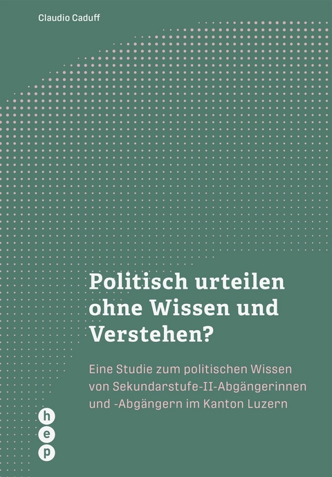 Politisch urteilen ohne Wissen und Verstehen? (E-Book) - Claudio Caduff