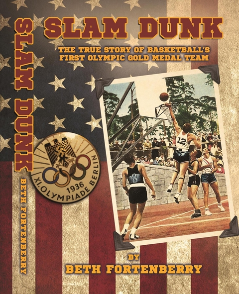 Slam Dunk : The True Story of Basketball's First Olympic Gold Medal Team -  Beth Fortenberry