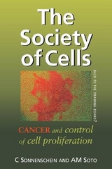 The Society of Cells - Sonnenschein, Prof Carlos; Soto, Prof A M