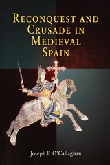 Reconquest and Crusade in Medieval Spain - Joseph F. O'Callaghan