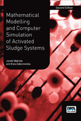 Mathematical Modelling and Computer Simulation of Activated Sludge Systems -  Jacek Makinia,  Ewa Zaborowska