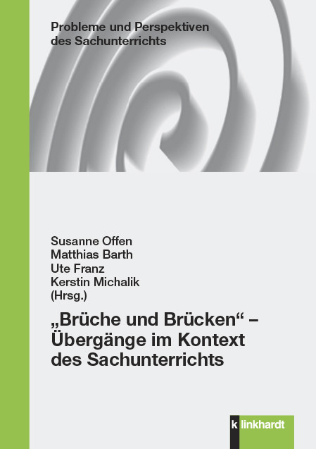 „Brüche und Brücken“ – Übergänge im Kontext des Sachunterrichts - 