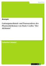 Gattungsmerkmale und Transzendenz  des Phantastik-Roman von Paulo Coelho "Der Alchimist"