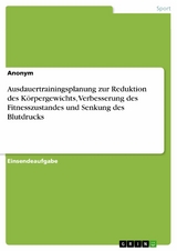 Ausdauertrainingsplanung zur Reduktion des Körpergewichts, Verbesserung des Fitnesszustandes und Senkung des Blutdrucks