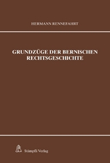 Grundzüge der bernischen Rechtsgeschichte - Hermann Rennefahrt