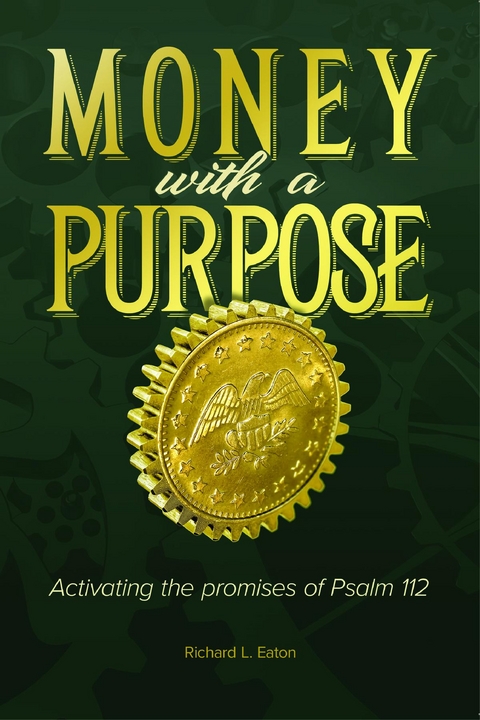 Money with a Purpose -  Richard L. Eaton