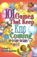 101 Games That Keep Kids Coming -  Jolene L. Roehlkepartain