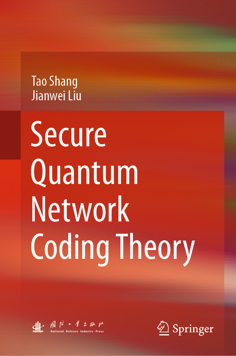 Secure Quantum Network Coding Theory - Tao Shang, Jianwei Liu