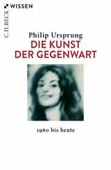 Die Kunst der Gegenwart - Philip Ursprung