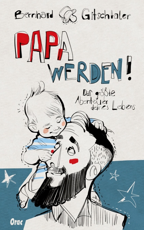 Papa werden! - Bernhard Gitschtaler